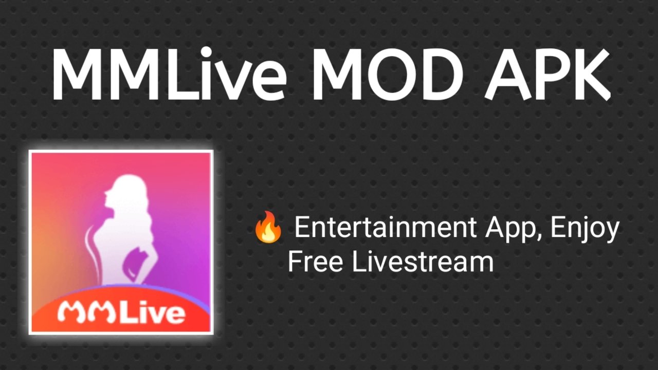 MMLive Mod APK - Entertainment app, enjoy free livestream